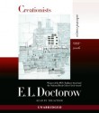 Creationists: Selected Essays, 1993-2006 (Audio) - E.L. Doctorow