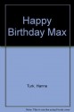 Happy Birthday Max - Hanne Turk