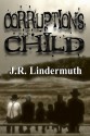 Corruption's Child - J.R. Lindermuth