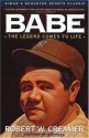 Babe: The Legend Comes to Life - Robert W. Creamer