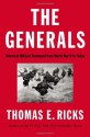 The Generals: American Military Command from World War II to Today - Thomas E. Ricks