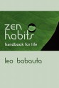 Zen Habits Handbook for Life - Leo Babauta