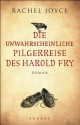 Die unwahrscheinliche Pilgerreise des Harold Fry: Roman - Rachel Joyce