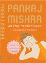 An End to Suffering: The Buddha in the World - Pankaj Mishra