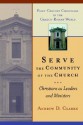 Serve the Community of the Church: Christians as Leaders and Ministers (First-Century Christians in the Graeco-Roman World) - Andrew D. Clarke