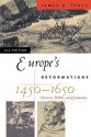 Europe's Reformations, 1450-1650: Doctrine, Politics, and Community (Critical Issues in History) - James D. Tracy