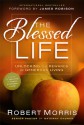 The Blessed Life: Unlocking the Rewards of Generous Living - Robert Morris