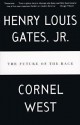 The Future of the Race - Henry Louis Gates Jr., Cornel West