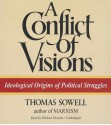 A Conflict of Visions: Ideological Origins of Political Struggles (Audiocd) - Thomas Sowell, Michael Edwards