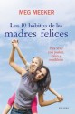 Los 10 hábitos de las madres felices (Educación y familia) - Meg Meeker, Mar Díez León, Luis Antonio de Larrauri