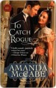 To Catch a Rogue (Harlequin Historical) - Amanda McCabe