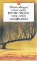 Dictionnaire des lieux imaginaires - Alberto Manguel, Gianni Guadalupi, Patrick Reumaux, Michel-Claude Touchard