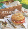 Sunny Days & Easy Living: Relaxed Food to Enjoy Outdoors - Lindy Wildsmith, Martin Brigdale