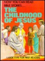 The Childhood of Jesus (Now you can read--Bible stories) - Lucy Kincaid, Elaine Ife, Eric Rowe