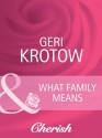 What Family Means (Mills & Boon Cherish) (Everlasting Love - Book 14) - Geri Krotow