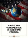 Cause and Consequence in American Politics (Penguin Academics) - John J. Coleman, Kenneth M. Goldstein, William G. Howell