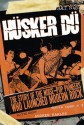 Hüsker Dü: The Story of the Noise-Pop Pioneers Who Launched Modern Rock - Andrew Earles