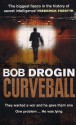 Curveball: Spies, Lies and the Man Behind Them: The Real Reason America Went to War in Iraq - Bob Drogin