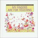 My Fingers Are for Touching - Jane Belk Moncure, Viki Woodworth