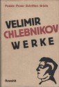 Werke. Poesie, Prosa, Schriften, Briefe - Velimir Khlebnikov