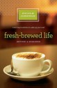 Fresh-Brewed Life: A Stirring Invitation to Wake Up Your Soul - Nicole Johnson