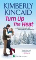 Turn Up the Heat (A Pine Mountain Novel) - Kimberly Kincaid