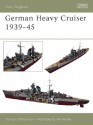 German Heavy Cruisers 1939-45 (New Vanguard) - Gordon Williamson, Ian Palmer