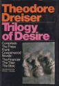 Trilogy of desire: Three novels (The Financier; The Titan; The Stoic) - Theodore Dreiser