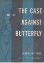 The Case Against Butterfly - John Franklin Bardin, Gregory Tree