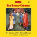 The Mystery of the Haunted Boxcar (Audio) - Gertrude Chandler Warner