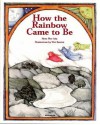 How the Rainbow Came to Be - Alma Flor Ada, Bernice Randall, Vivi Escriva