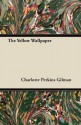 The Yellow Wallpaper - Charlotte Perkins Gilman