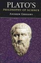 Plato's Philosophy of Science - Andrew Gregory