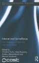 Internet and Surveillance: The Challenges of Web 2.0 and Social Media - Christian Fuchs, Kees Boersma, Anders Albrechtslund, Marisol Sandoval