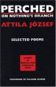 Perched on Nothing's Branch - Attila József, Peter Hargitai