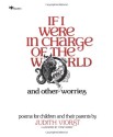 If I Were in Charge of the World and Other Worries: Poems for Children and Their Parents - Judith Viorst, Lynne Cherry