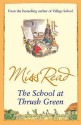 The School at Thrush Green - Miss Read