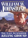 Killing Ground (The Last Gunfighter, #18) - William W. Johnstone