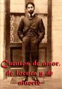 Cuentos de amor, de locura y de muerte (Spanish Edition) - Horacio Quiroga