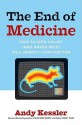 The End of Medicine - Andy Kessler