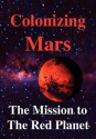 Colonizing Mars: The Mission to the Red Planet - Robert Zubrin, Joel Levine