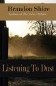 Listening To Dust - Brandon Shire