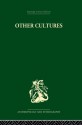 Other Cultures: Aims, Methods and Achievements in Social Anthropology - John Beattie