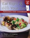 Eat Right 4 Your Type Personalized Cookbook Type O: 150+ Healthy Recipes For Your Blood Type Diet - Peter J. D'Adamo, Kristin O'Connor