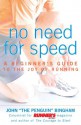 No Need for Speed: A Beginner's Guide to the Joy of Running - John Bingham