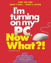 I'm Turning on My PC, Now What?! - Matthew James