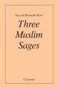 Three Muslim Sages: Avicenna-Suhrawardi-Ibn Arabi - Seyyed Hossein Nasr