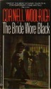 The Bride Wore Black - Cornell Woolrich