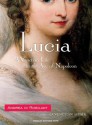 Lucia: A Venetian Life in the Age of Napoleon - Andrea Di Robilant, Stephen Hoye