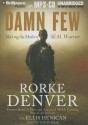 Damn Few: Making the Modern SEAL Warrior - Rorke Denver